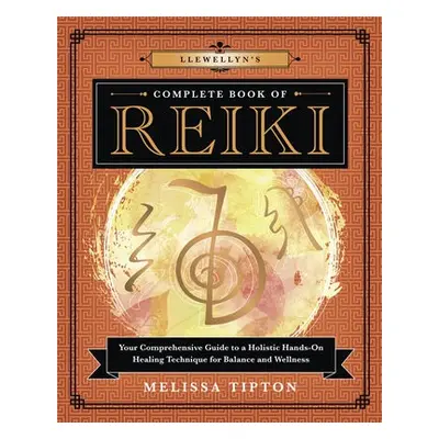 Llewellyn’s Complete Book of Reiki - Tipton, Melissa