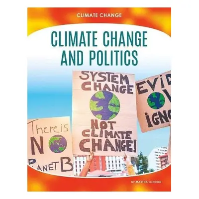 Climate Change: Climate Change and Politics - London, Martha