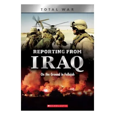 Reporting From Iraq (X Books: Total War) - Cooper, Candy J.