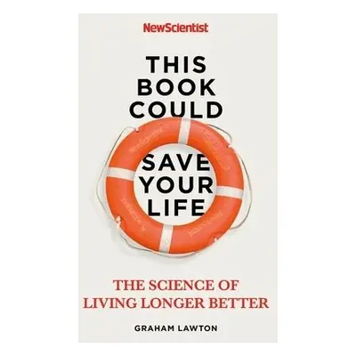 This Book Could Save Your Life - New Scientist a Lawton, Graham