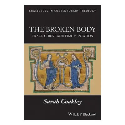 Broken Body - Coakley, Sarah (University of Cambridge, UK)