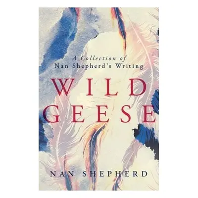 Wild Geese - Shepherd, Nan