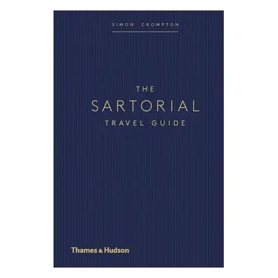 Sartorial Travel Guide - Crompton, Simon