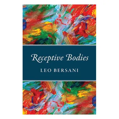 Receptive Bodies - Bersani, Leo