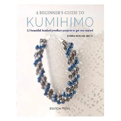 Beginner's Guide to Kumihimo - McKean-Smith, Donna