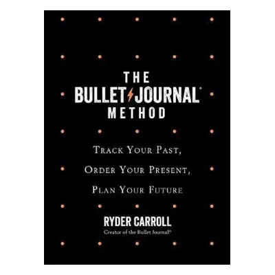 Bullet Journal Method - Carroll, Ryder