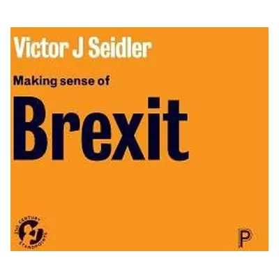 Making Sense of Brexit - Seidler, Victor