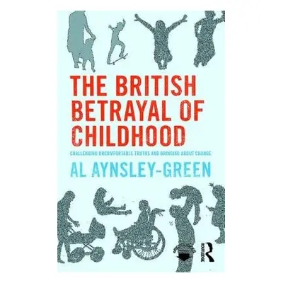 British Betrayal of Childhood - Aynsley-Green, Al