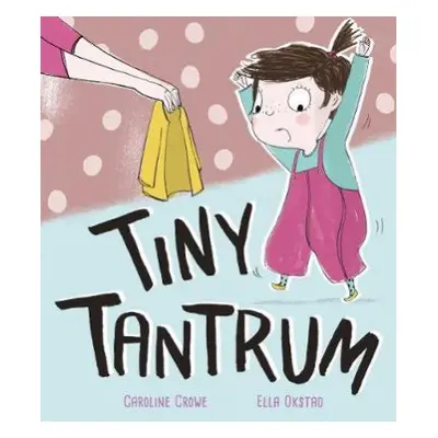 Tiny Tantrum - Crowe, Caroline