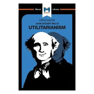 Analysis of John Stuart Mills's Utilitarianism - Patrick, Tom a Werkhoven, Sander