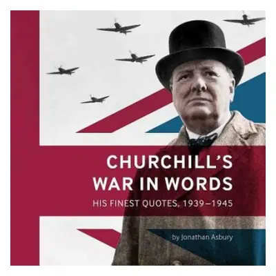 Churchill's War in Words - Asbury, Jonathan