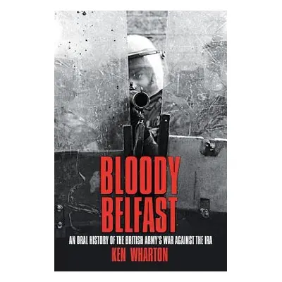 Bloody Belfast - Wharton, Ken