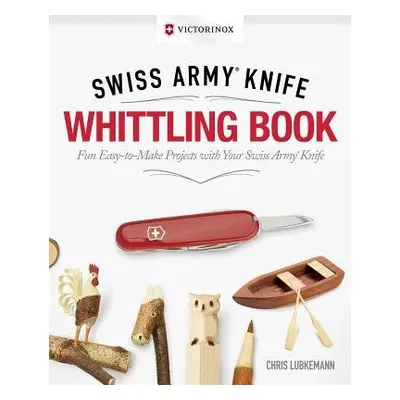 Victorinox Swiss Army Knife Whittling Book, Gift Edition - Lubkemann, Chris