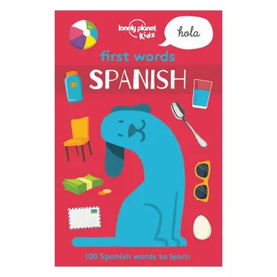 Lonely Planet Kids First Words - Spanish - Lonely Planet Kids