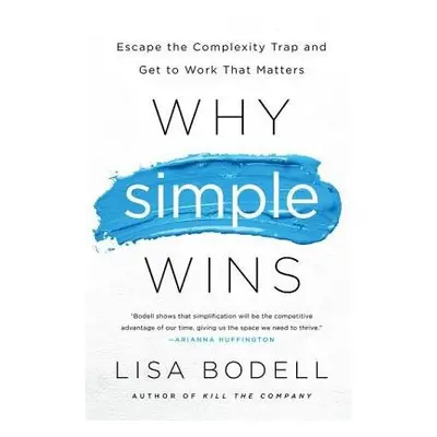 Why Simple Wins - Bodell, Lisa