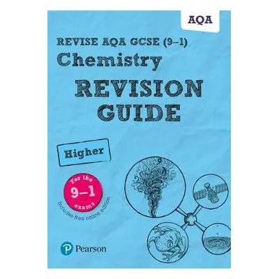 Pearson REVISE AQA GCSE (9-1) Chemistry Higher Revision Guide: For 2024 and 2025 assessments and