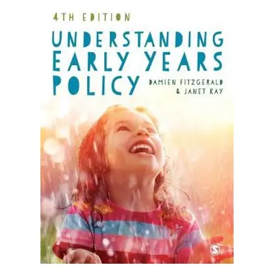 Understanding Early Years Policy - Fitzgerald, Damien a Kay, Janet