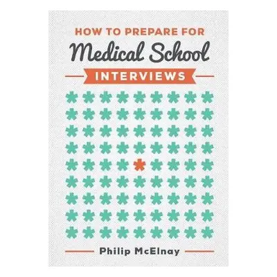 How to Prepare for Medical School Interviews - McElnay, Philip (NIHR Academic Clinical Fellow an