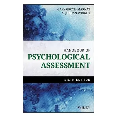 Handbook of Psychological Assessment - Groth-Marnat, Gary (Pacific Graduate School) a Wright, A.