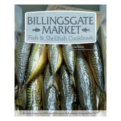 Billingsgate Market Fish a Shellfish Cookbook - Jackson, CJ