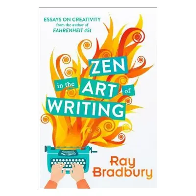 Zen in the Art of Writing - Bradbury, Ray