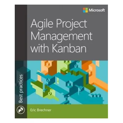 Agile Project Management with Kanban - Brechner, Eric