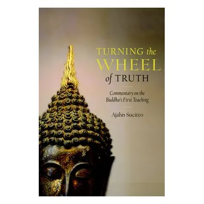 Turning the Wheel of Truth - Sucitto, Ajahn