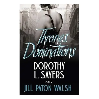 Thrones, Dominations - Sayers, Dorothy L a Walsh, Jill Paton