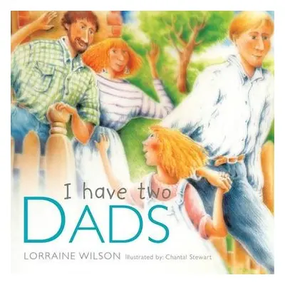 I Have Two Dads - Wilson, Lorraine