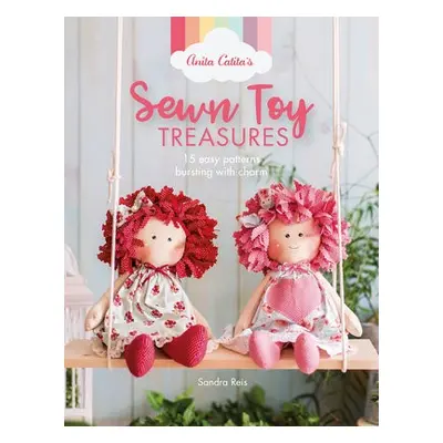 Anita Catita's Sewn Toy Treasures - Reis, Sandra (Author)