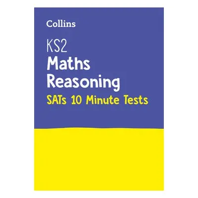 KS2 Maths Reasoning SATs 10-Minute Tests - Collins KS2