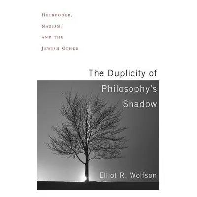 Duplicity of Philosophy's Shadow - Wolfson, Elliot R.