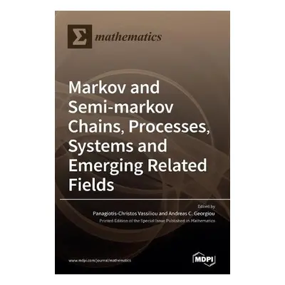 Markov and Semi-markov Chains, Processes, Systems and Emerging Related Fields