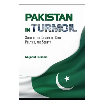 Pakistan in Turmoil - Hussain, Mujahid