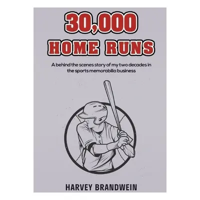 30,000 Home Runs - Brandwein, Harvey