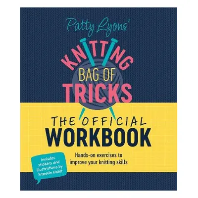 Patty Lyons' Knitting Bag of Tricks: the Official Workbook - Lyons, Patty (Author)