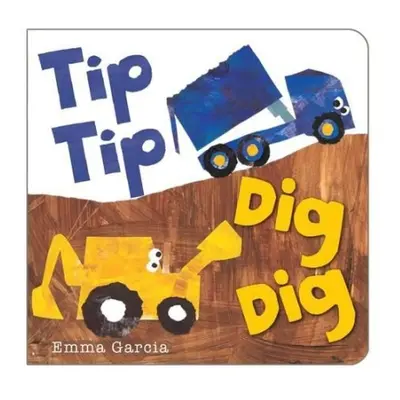 Tip Tip Dig Dig - Garcia, Emma