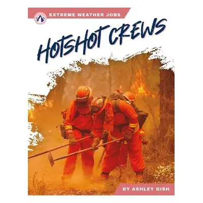 Hotshot Crews - Gish, Ashley