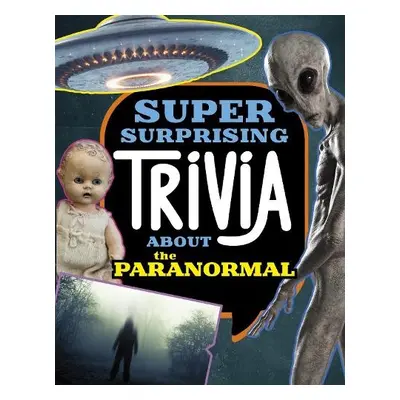 Super Surprising Trivia About the Paranormal - Peterson, Megan Cooley