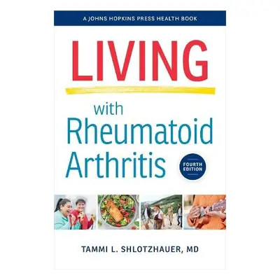 Living with Rheumatoid Arthritis - Shlotzhauer, Tammi L.