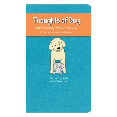 Thoughts of Dog 12-Month 2025 Weekly/Monthly Planner Calendar - Nelson, Matt