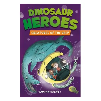 Dinosaur Heroes: Creatures of the Deep - Harvey, Damian