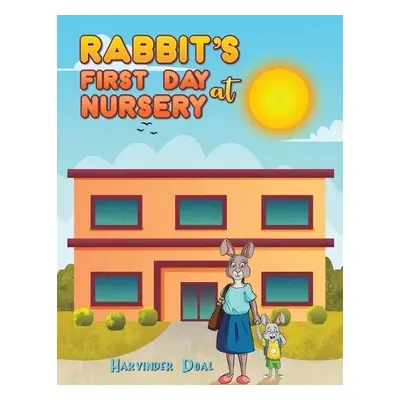 Rabbit's First Day at Nursery - Doal, Harvinder