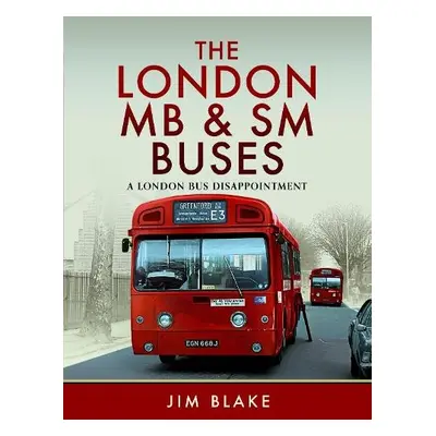 London MB and SM Buses - A London Bus Disappointment - Blake, Jim