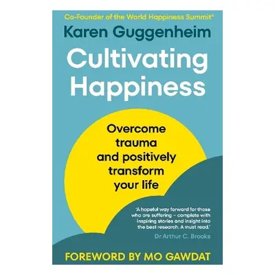 Cultivating Happiness - Guggenheim, Karen