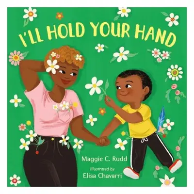 I'll Hold Your Hand - Rudd, Maggie C.