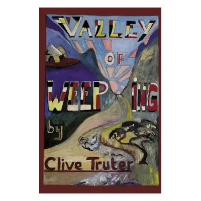 Valley of Weeping - Truter, Clive