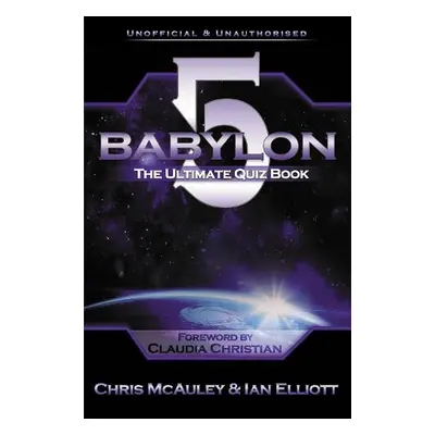 Babylon 5 - The Ultimate Quiz Book - McAuley, Chris a Elliott, Ian