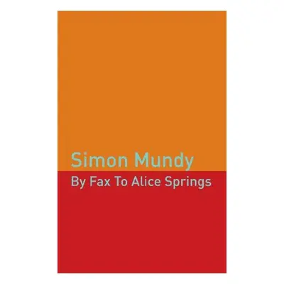 By Fax to Alice Springs - Mundy, Simon