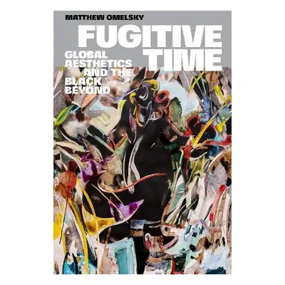 Fugitive Time - Omelsky, Matthew